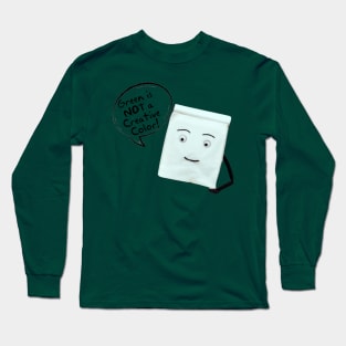 Green is Not a Creative Color Long Sleeve T-Shirt